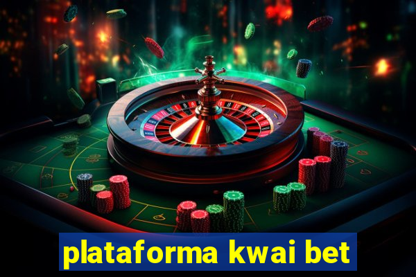 plataforma kwai bet